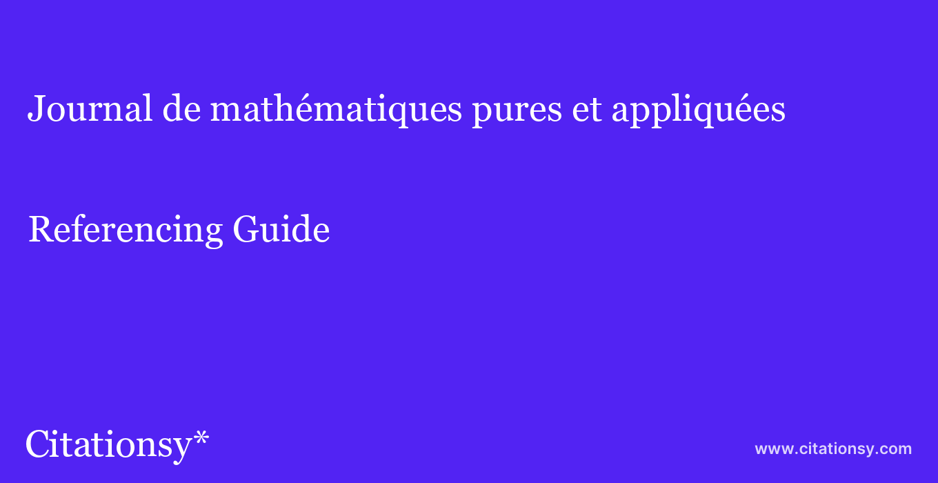 cite Journal de mathématiques pures et appliquées  — Referencing Guide